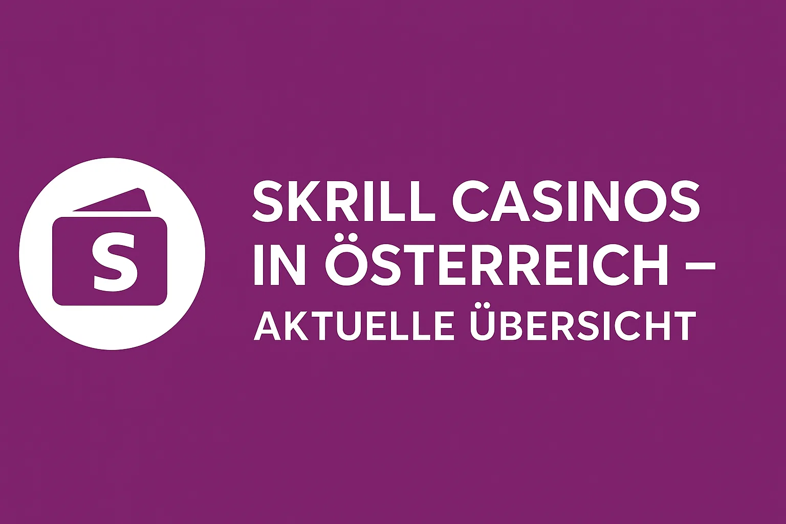 Skrill Casinos in Österreich – Aktuelle Übersicht